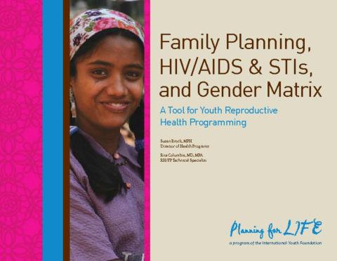 Family Planning, HIV/AIDS & STIs & Gender Matrix: A Tool for Youth Reproductive Health Programming Cover
